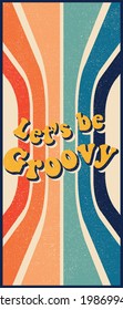 70s retro let's be groovy slogan print with rainbow lines background for girl - kids tee t shirt or sticker poster - Vector