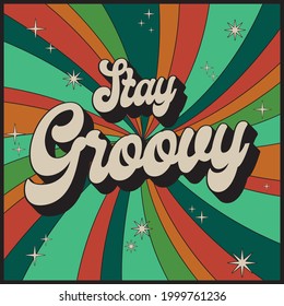 70s Retro Stay Groovy Slogan With Hippie Twirl Background For Tee T Shirt Or Poster Sticker - Vector