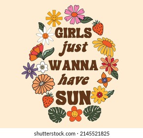 70s Retro style floral graphic with summer quote 'Girls just wanna have sun' for cards, posters, prints, banners, signs, etc. 