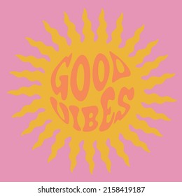 70s retro sun illustration print with inspirational good vibes slogan for graphic tee t shirt or poster sticker - Vector