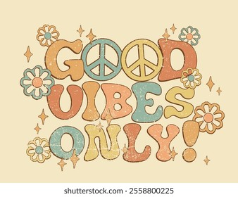 70's retro typography groovy hippie good vibes motivational slogan print with daisy flowers stars and peace sign for graphic tee t shirt or poster sticker - Vector