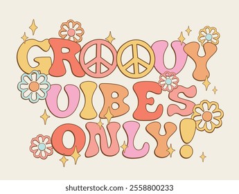 70's retro typography groovy hippie good vibes motivational slogan print with daisy flowers stars and peace sign for graphic tee t shirt or poster sticker - Vector