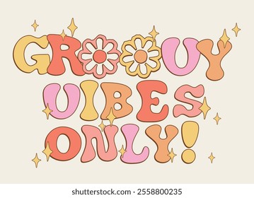 70's retro typography groovy hippie good vibes motivational slogan print with daisy flowers stars and peace sign for graphic tee t shirt or poster sticker - Vector