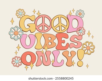 70's retro typography groovy hippie good vibes motivational slogan print with daisy flowers stars and peace sign for graphic tee t shirt or poster sticker - Vector