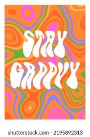 70s style groovy poster, Stay groovy slogan print, psychedelic liquid background, seventies style, Groovy wallpaper. Hippie aesthetic print.