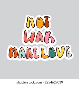 70s styles vector doodle sticker. Lettering Not War Make Love.
