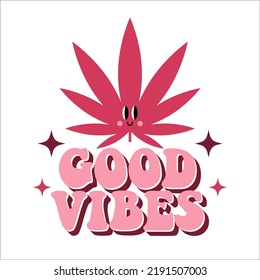 70s trippy good vibes slogan. Groovy print for graphic tee with cannabis cartoon character.