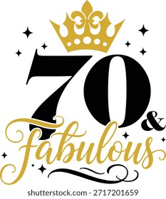 70º Y fabuloso con elegante corona y letras de guión, Ilustración vectorial para camisetas, tazas, carteles, artesanías y Descargas digitales.