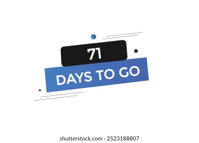 71 days to go, icon, stile, timer, countdown, clock, time,  background, template, 71 days to go, countdown, sticker, left banner, business, sale, label button
