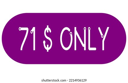 71$ only sign label with vector art illustration. Voucher for label, banner, stamp with stylish font and purple background.