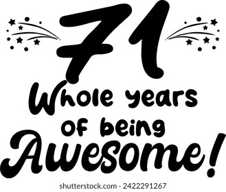 71 whole years of being awesome, vector file, typography