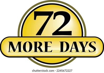 72 More days sign label vector art illustration with fantastic font and nice yellow black color