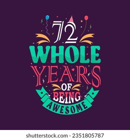 72 whole years of being awesome. 72nd birthday, 72nd anniversary lettering