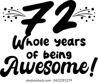 72 whole years of being awesome, vector file, typography