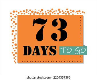 73 days to go. Vector art in orange and black, with green accents. Reminder, banner isolated on white background.