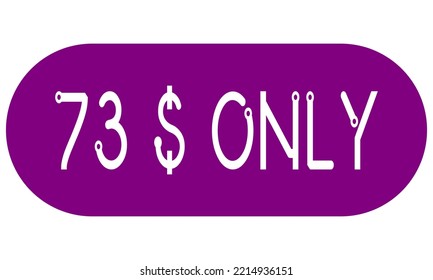 73$ only sign label with vector art illustration. Voucher for label, banner, stamp with stylish font and purple background.