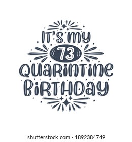 73rd birthday celebration on quarantine, It's my 73 Quarantine birthday.
