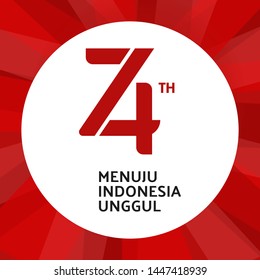 74 th Republic of Indonesia Logo. Translate: towards superior Indonesia