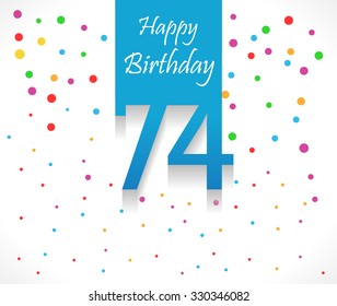 74 years Happy Birthday background or card with colorful confetti with polka dots-vector eps10