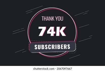 74K Subscribers, Thank you Subscribers Banner, card, vector illustration design
