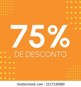 75% de desconto - (Traducción: 75% de descuento - setenta y cinco por ciento).  Etiqueta de descuento en portugués, brasileño. En colores: amarillo y naranja