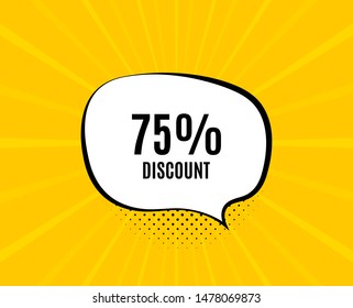 75% Discount. Chat speech bubble. Sale offer price sign. Special offer symbol. Yellow vector banner with bubble. Discount text. Chat badge. Colorful background. Vector