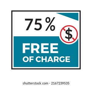 75% Free Of Charge Square Sticker Isolated On White Background. Free Of Charge Ribbon Sign. Free Of Charge Banner Vector Illustrator. Free Service Charge Flat Icon