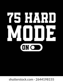 75 Hard Mode On, Fitness and Gym Motivation, Gym Typography
