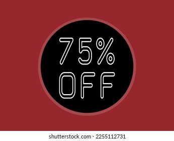 75% off discount icon. Label 75 percent, promotion and price reduction concept. Circle vector isolated on red background