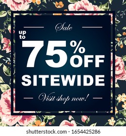 up to 75% off Sale advertising for store and shop sitewide. with text to visit website. with flower pattern in the background. white letters on dark background. for flower shop, beauty salon. vector