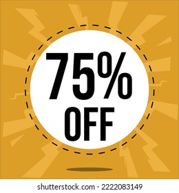 75% off. Yellow banner seventy five percent off white balloon for mega big sales.