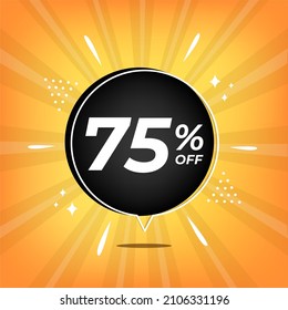75% off. Yellow banner with seventy-five percent discount on a black balloon for mega big sales.