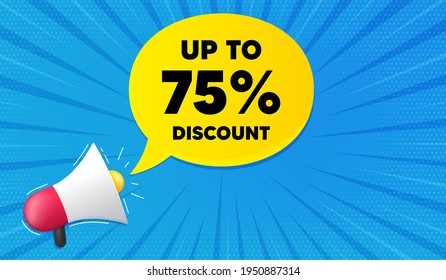 Up to 75 percent Discount. Background with megaphone. Sale offer price sign. Special offer symbol. Save 75 percentages. Megaphone banner. Discount tag speech bubble. Loudspeaker background. Vector