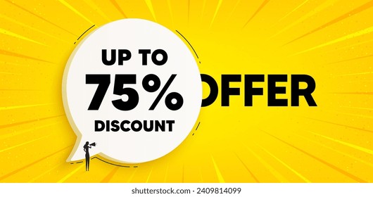 Hasta un 75% de descuento. Cartel de la burbuja del discurso de chat. Señal de precio de oferta de venta. Símbolo de oferta especial. Ahorra 75 por ciento. Mensaje de la burbuja de la expresión de etiquetas de descuento. Fondo del cuadro de diálogo. Vector