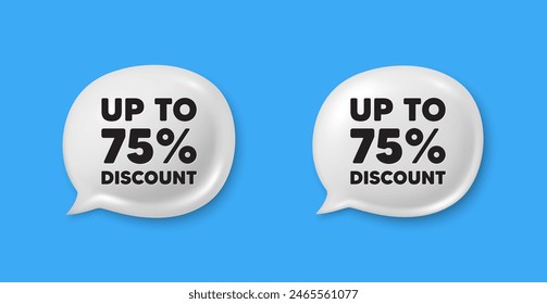 Up to 75 percent discount. Chat speech bubble 3d icons. Sale offer price sign. Special offer symbol. Save 75 percentages. Discount tag chat offer. Speech bubble banners set. Text box balloon. Vector