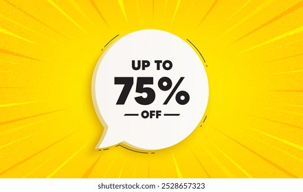 Up to 75 percent off sale. Speech bubble sunburst banner. Discount offer price sign. Special offer symbol. Save 75 percentages. Discount tag chat speech message. Yellow sun burst background. Vector