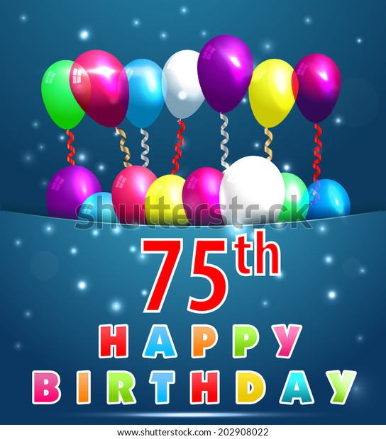 75 Year Happy Birthday Card Balloons Stock Vector (Royalty Free) 202908022