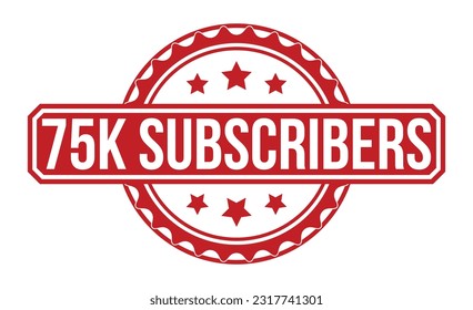 75k Subscribers stamp red rubber stamp on white background. 75k Subscribers stamp sign. 75k Subscribers stamp.