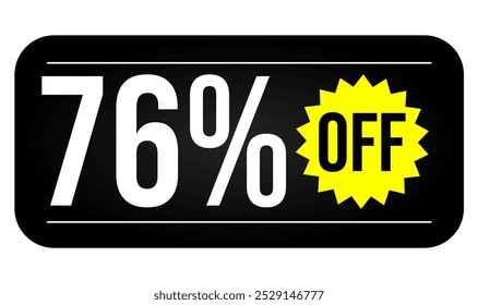 76% discount tag. Black, white and yellow rectangular shape, perfect for marketing promotions, commerce and retail sales