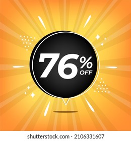 76% off. Yellow banner with seventy-six percent discount on a black balloon for mega big sales.