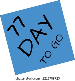 77 day to go sign vector art illustration with fantastic font and nice blue black color. Countdown days banner counts sale time. Nine, eight, seven, six, five, four, three, two, one, zero days.