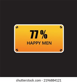 77 %  Happy Men label sign tag warning banner vector good art illustration Isolated on brown Background in black color font with yellow tamplate