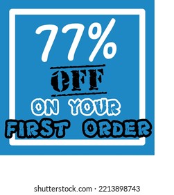 77% off your first order vector art illustration in fantastic font and blue background with black and white lettering colors, for first purchase Big sale and super percent sale coupon code voucher 