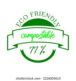 77% percentage compostable with green color. Vector illustration with ribbon and round shape. Compostable and eco friendly icon, sticker, logo.