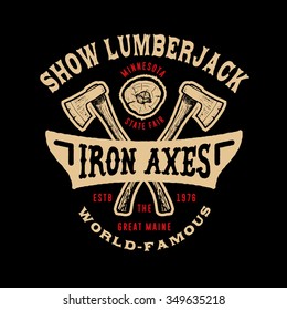 77 SHOW LUMBERJACK. Handmade IRON axeS retro style. Design fashion apparel  print. T shirt graphic vintage grunge vector illustration badge label logo template. 

 svg