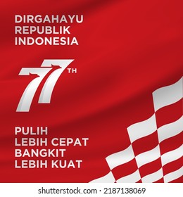 77 Years Anniversary of Republic of Indonesia. Indonesia independence day Background. Pulih Lebih Cepat, Bangkit Lebih Kuat (Translate: Recover Faster, Rise Stronger). Vector.