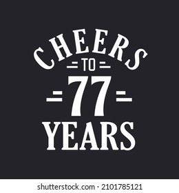 77th birthday celebration, Cheers to 77 years