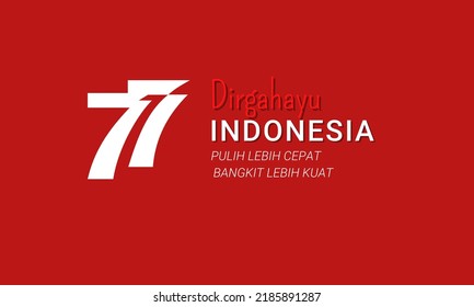 77th Independence of the Republic of Indonesia. Translation of Dirgahayu of the Republic of Indonesia Happy Independence Day of the Republic of Indonesia, Recover faster, rise stronger
