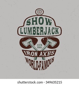 78 SHOW LUMBERJACK. Handmade IRON axeS retro style. Design fashion apparel texture print. T shirt graphic vintage grunge vector illustration badge label logo template. 