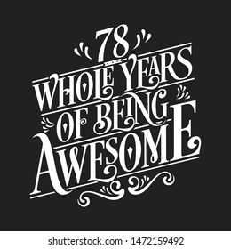 78 Whole Years Of Being Awesome - 78th Birthday And Wedding  Anniversary Typographic Design Vector